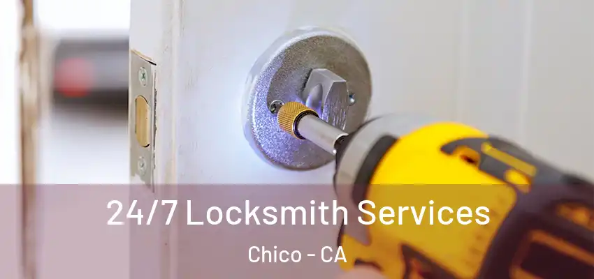 24/7 Locksmith Services Chico - CA