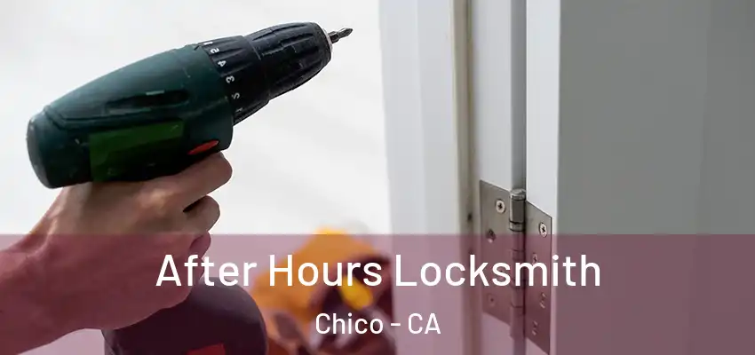  After Hours Locksmith Chico - CA