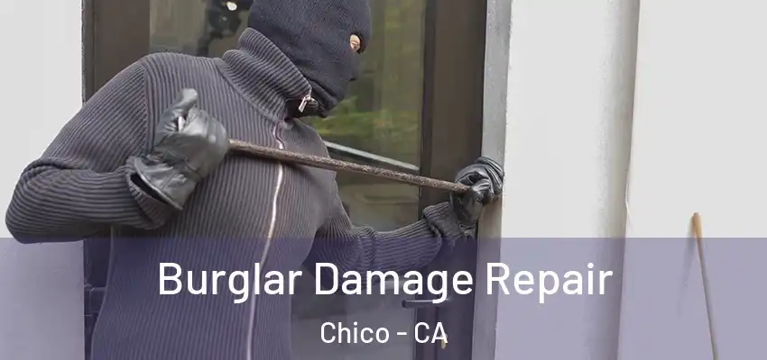  Burglar Damage Repair Chico - CA