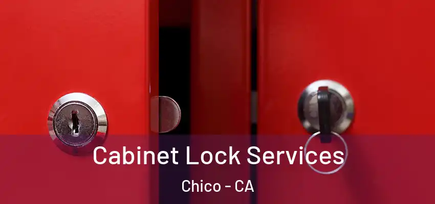  Cabinet Lock Services Chico - CA
