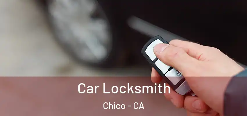  Car Locksmith Chico - CA