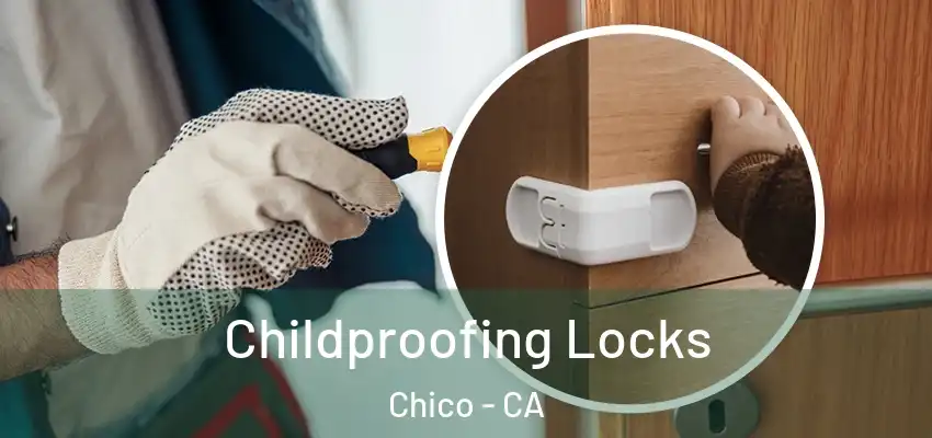  Childproofing Locks Chico - CA