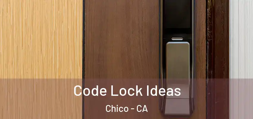  Code Lock Ideas Chico - CA