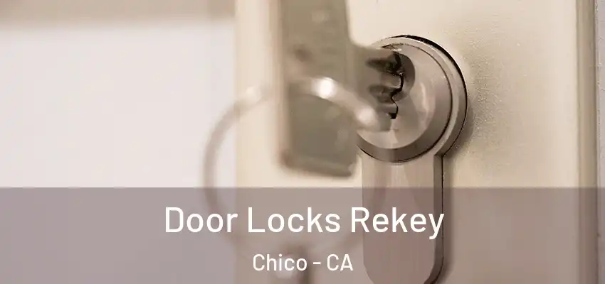  Door Locks Rekey Chico - CA