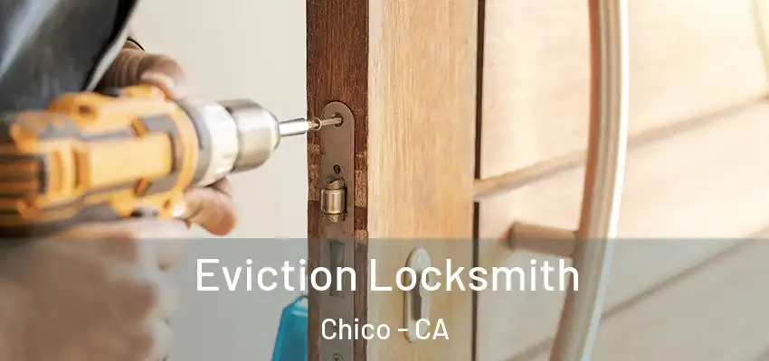  Eviction Locksmith Chico - CA