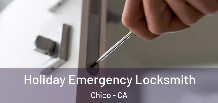  Holiday Emergency Locksmith Chico - CA