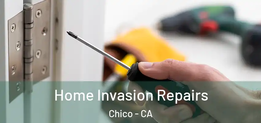  Home Invasion Repairs Chico - CA