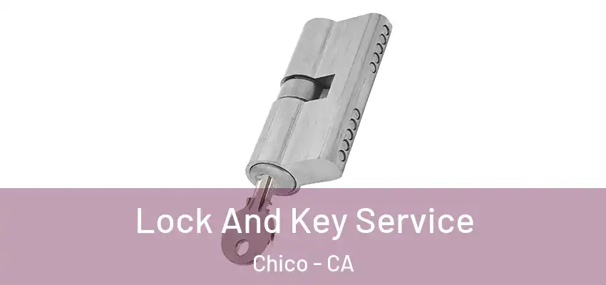  Lock And Key Service Chico - CA