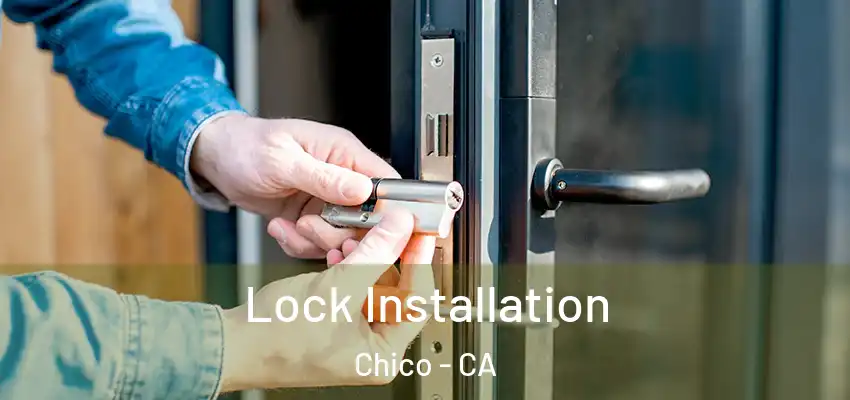  Lock Installation Chico - CA