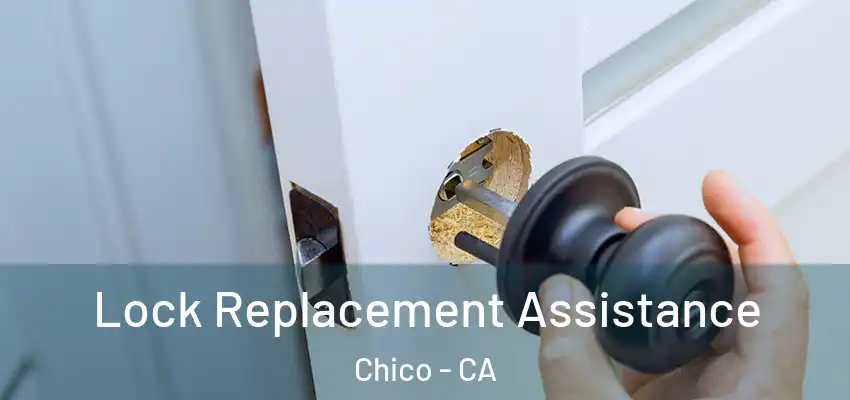  Lock Replacement Assistance Chico - CA