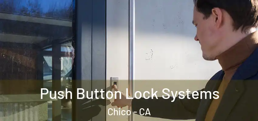  Push Button Lock Systems Chico - CA