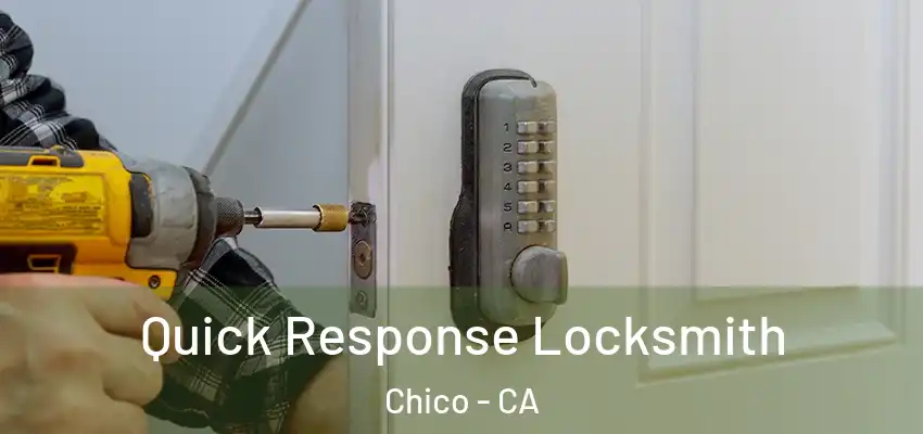  Quick Response Locksmith Chico - CA